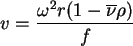 \begin{displaymath}
v=\frac{\omega ^{2}r(1-\overline{\nu }\rho )}{f}\end{displaymath}