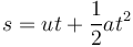 s = ut + \frac{1}{2}at^2\